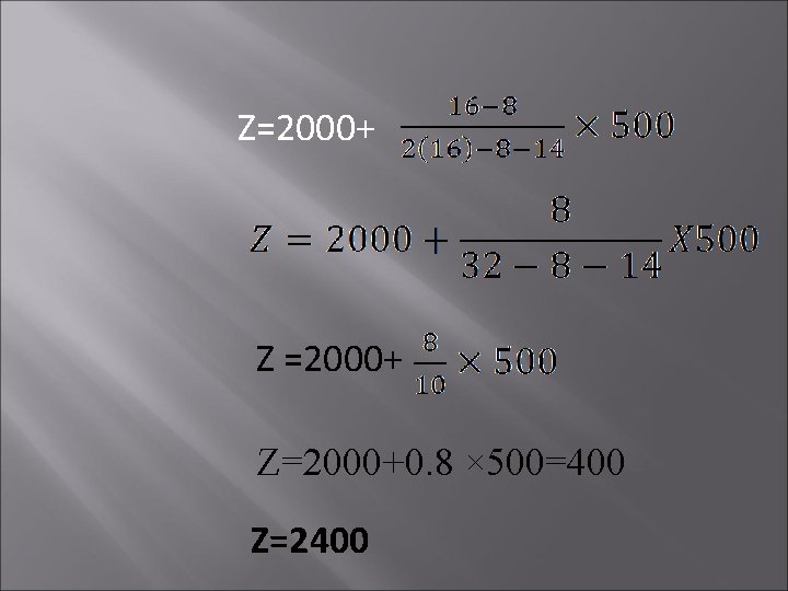 Z=2000+ Z=2000+0. 8 × 500=400 Z=2400 