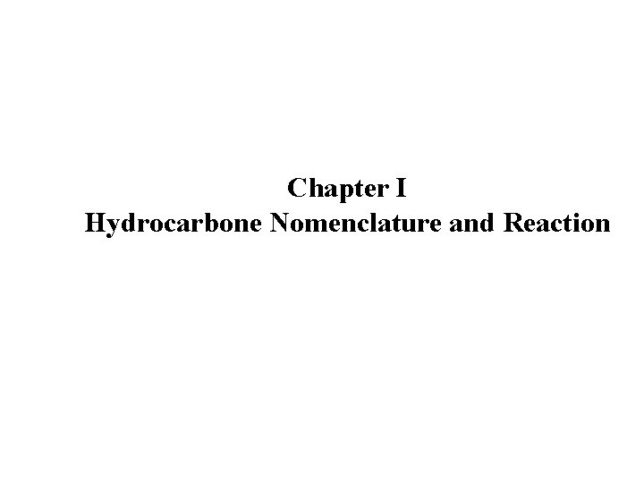 Chapter I Hydrocarbone Nomenclature and Reaction 