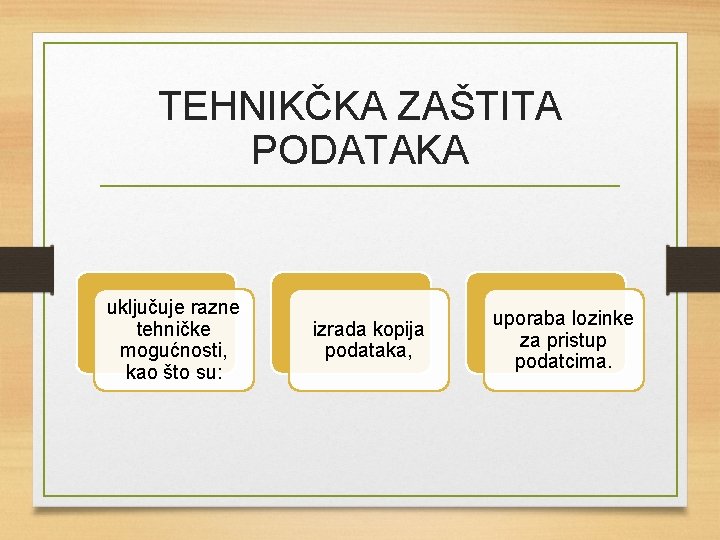 TEHNIKČKA ZAŠTITA PODATAKA uključuje razne tehničke mogućnosti, kao što su: izrada kopija podataka, uporaba