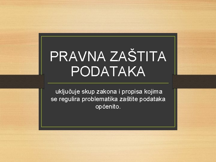 PRAVNA ZAŠTITA PODATAKA uključuje skup zakona i propisa kojima se regulira problematika zaštite podataka