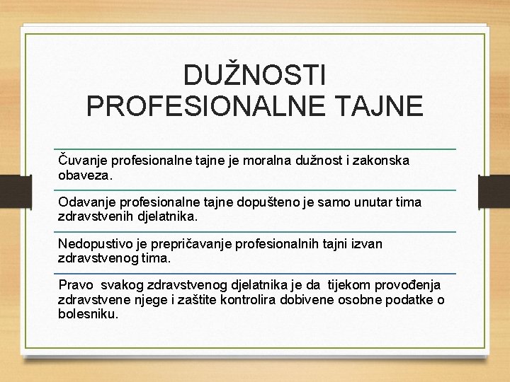 DUŽNOSTI PROFESIONALNE TAJNE Čuvanje profesionalne tajne je moralna dužnost i zakonska obaveza. Odavanje profesionalne