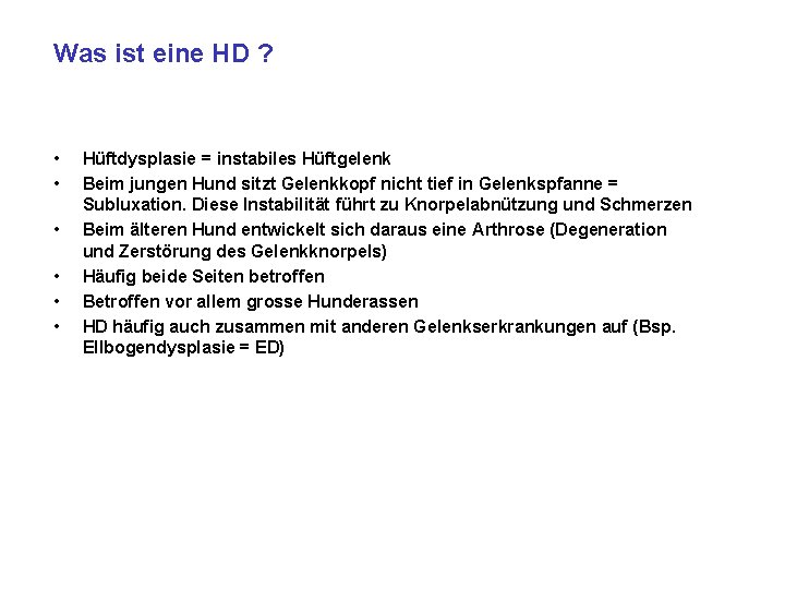 Was ist eine HD ? • • • Hüftdysplasie = instabiles Hüftgelenk Beim jungen