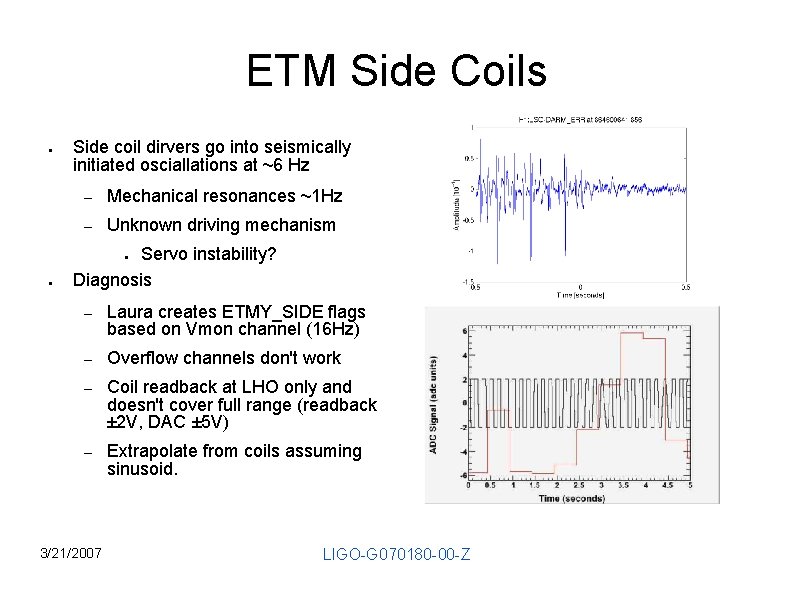 ETM Side Coils ● Side coil dirvers go into seismically initiated osciallations at ~6