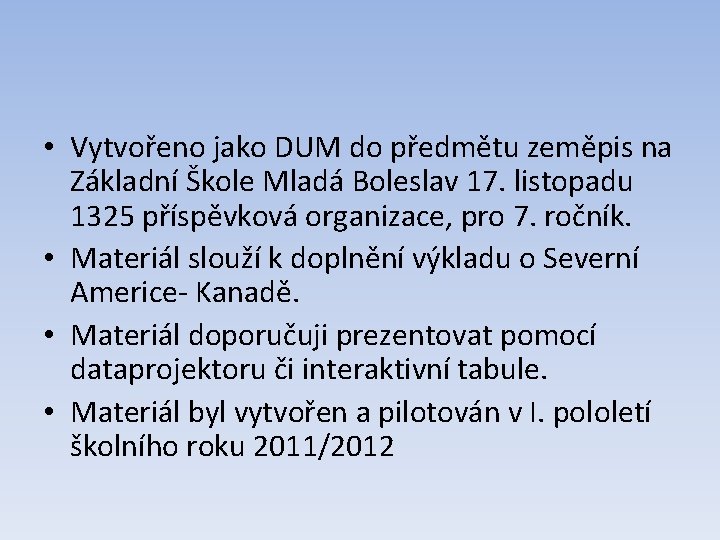  • Vytvořeno jako DUM do předmětu zeměpis na Základní Škole Mladá Boleslav 17.