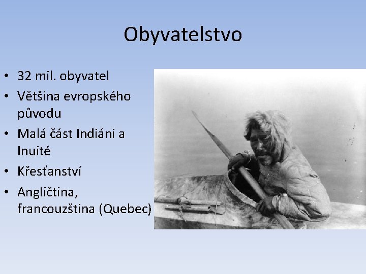 Obyvatelstvo • 32 mil. obyvatel • Většina evropského původu • Malá část Indiáni a