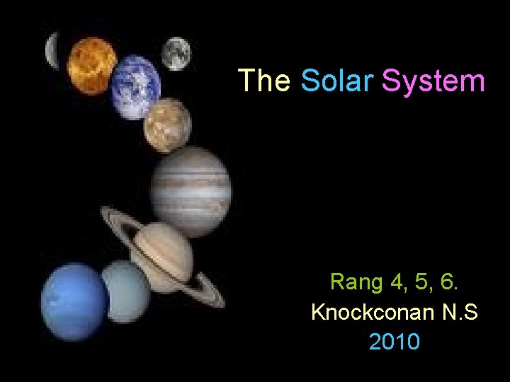 The Solar System Rang 4, 5, 6. Knockconan N. S 2010 