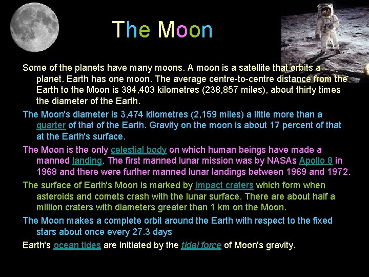 The Moon Some of the planets have many moons. A moon is a satellite