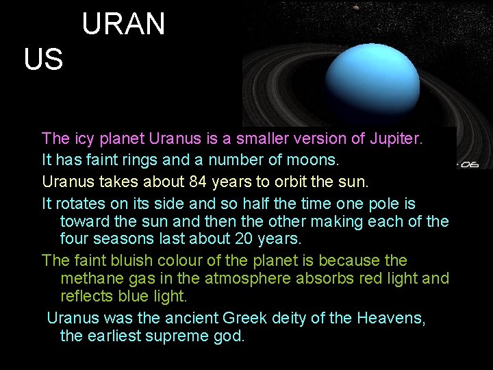 URAN US The icy planet Uranus is a smaller version of Jupiter. It has