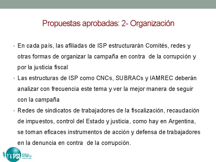 Propuestas aprobadas: 2 - Organización • En cada país, las afiliadas de ISP estructurarán