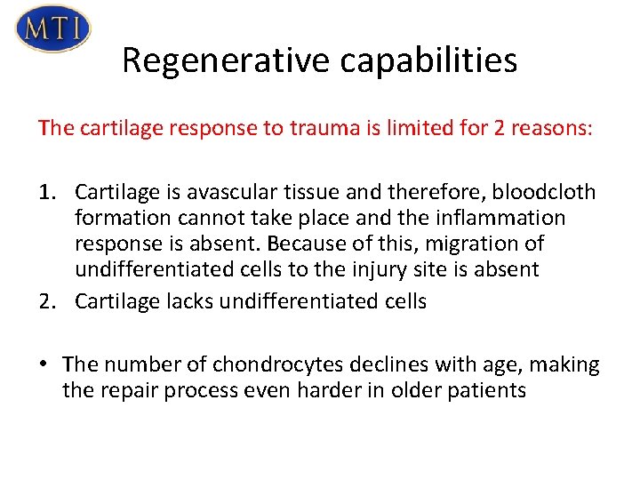 Regenerative capabilities The cartilage response to trauma is limited for 2 reasons: 1. Cartilage