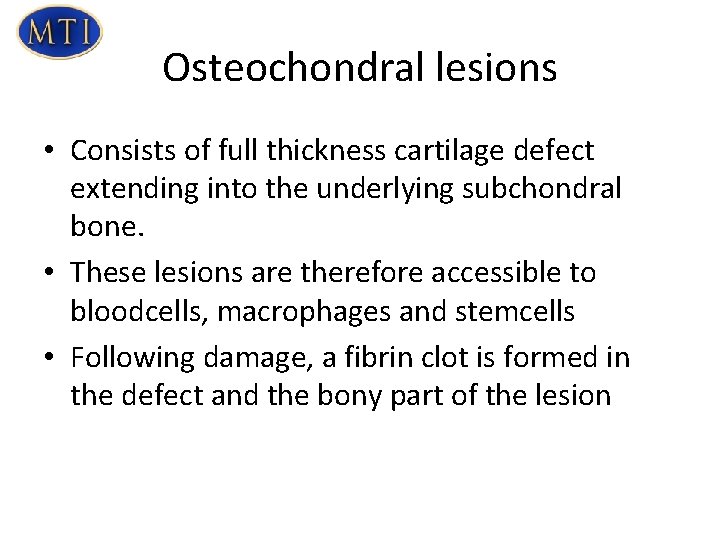 Osteochondral lesions • Consists of full thickness cartilage defect extending into the underlying subchondral