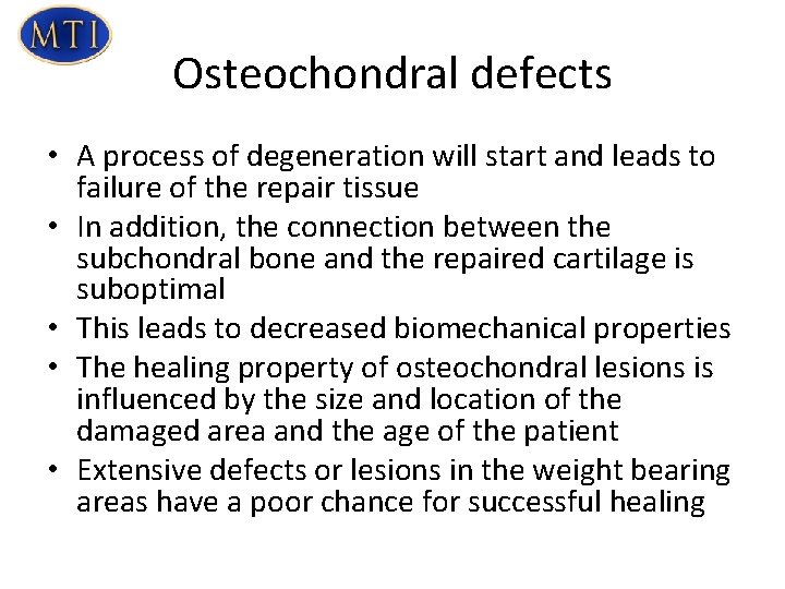 Osteochondral defects • A process of degeneration will start and leads to failure of