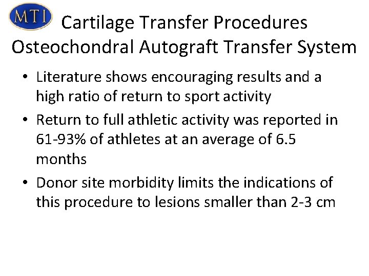 Cartilage Transfer Procedures Osteochondral Autograft Transfer System • Literature shows encouraging results and a