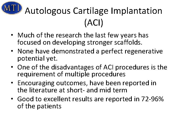 Autologous Cartilage Implantation (ACI) • Much of the research the last few years has