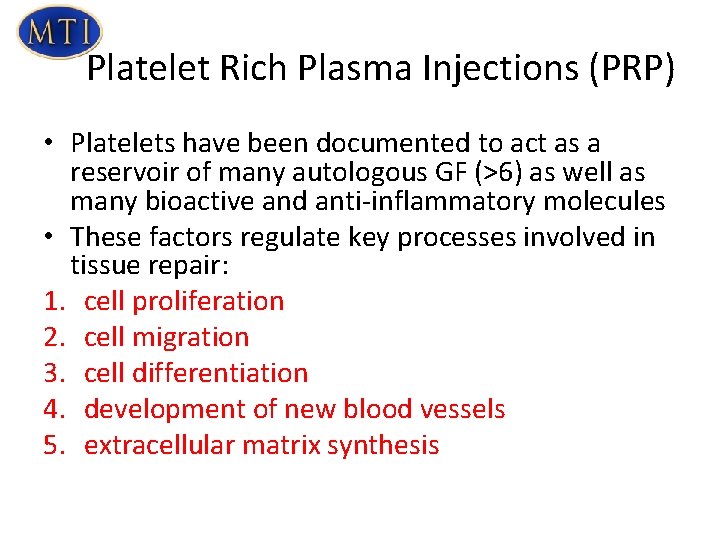 Platelet Rich Plasma Injections (PRP) • Platelets have been documented to act as a