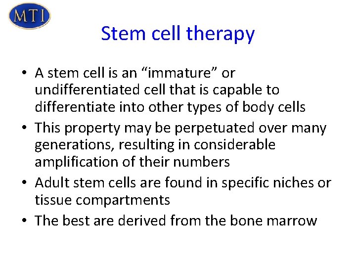 Stem cell therapy • A stem cell is an “immature” or undifferentiated cell that