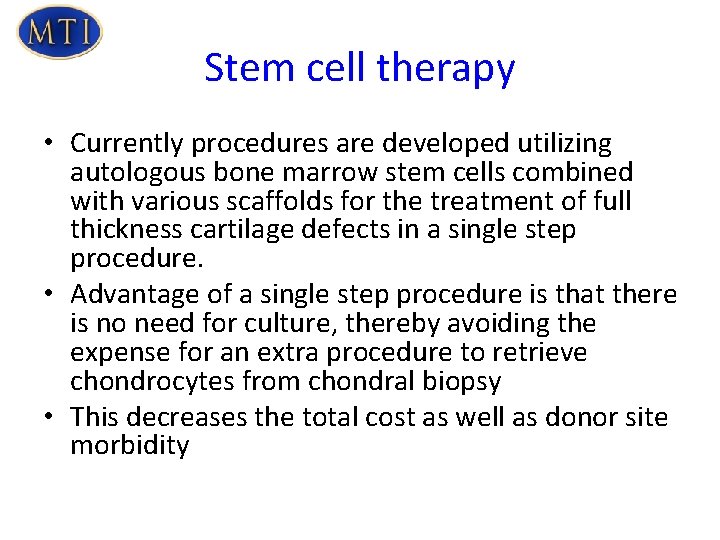 Stem cell therapy • Currently procedures are developed utilizing autologous bone marrow stem cells