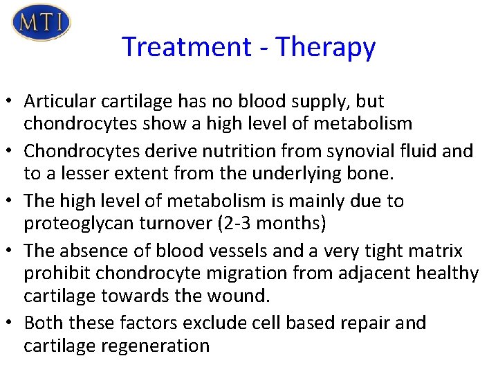 Treatment - Therapy • Articular cartilage has no blood supply, but chondrocytes show a