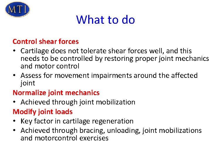 What to do Control shear forces • Cartilage does not tolerate shear forces well,