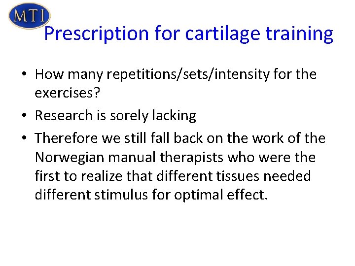 Prescription for cartilage training • How many repetitions/sets/intensity for the exercises? • Research is