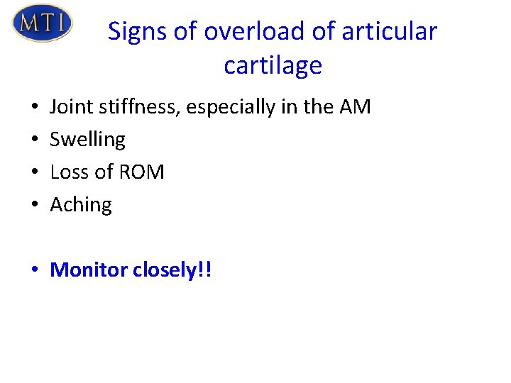 Signs of overload of articular cartilage • • Joint stiffness, especially in the AM