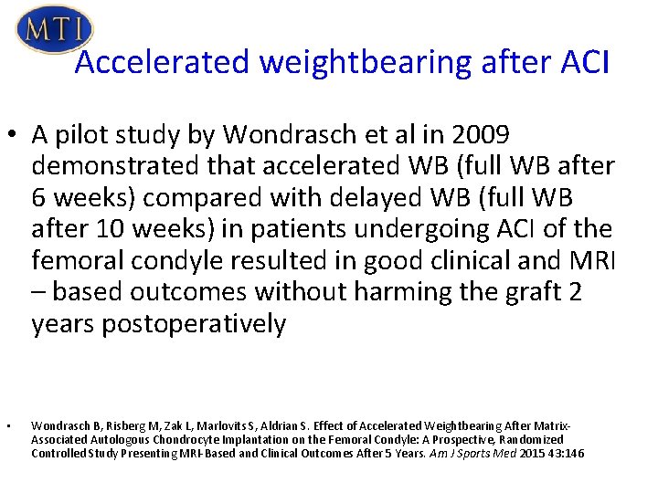 Accelerated weightbearing after ACI • A pilot study by Wondrasch et al in 2009
