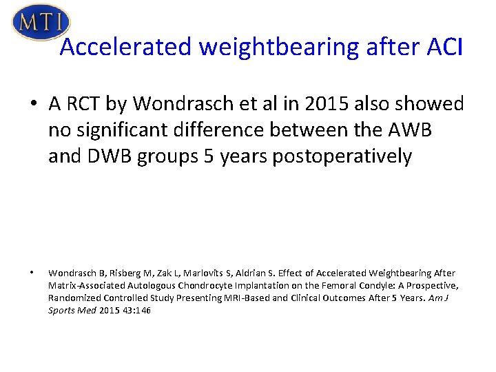 Accelerated weightbearing after ACI • A RCT by Wondrasch et al in 2015 also