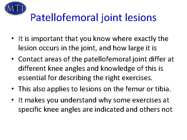 Patellofemoral joint lesions • It is important that you know where exactly the lesion