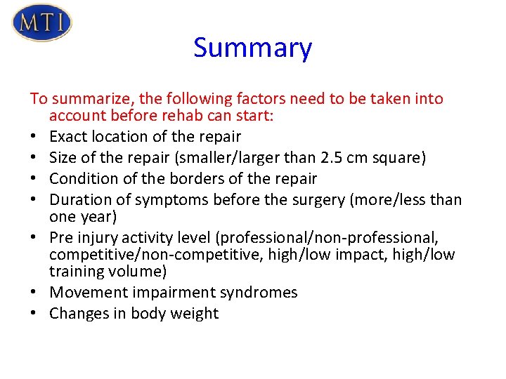 Summary To summarize, the following factors need to be taken into account before rehab