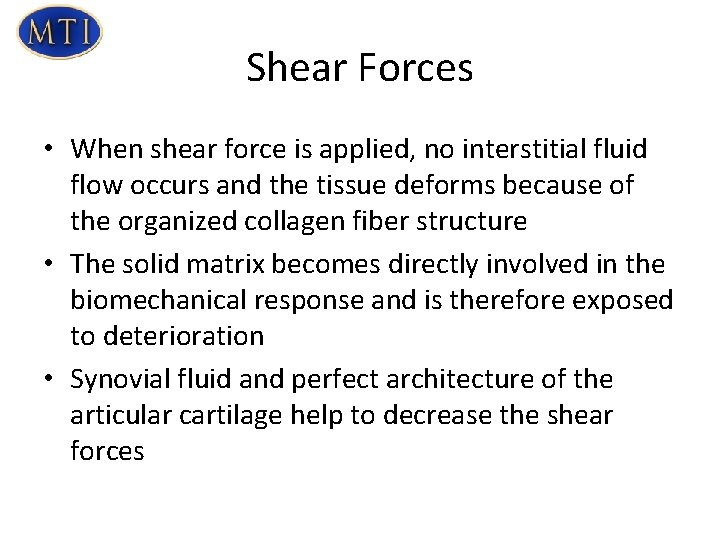 Shear Forces • When shear force is applied, no interstitial fluid flow occurs and