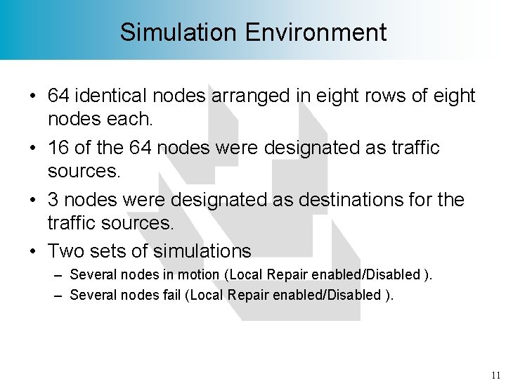 Simulation Environment • 64 identical nodes arranged in eight rows of eight nodes each.