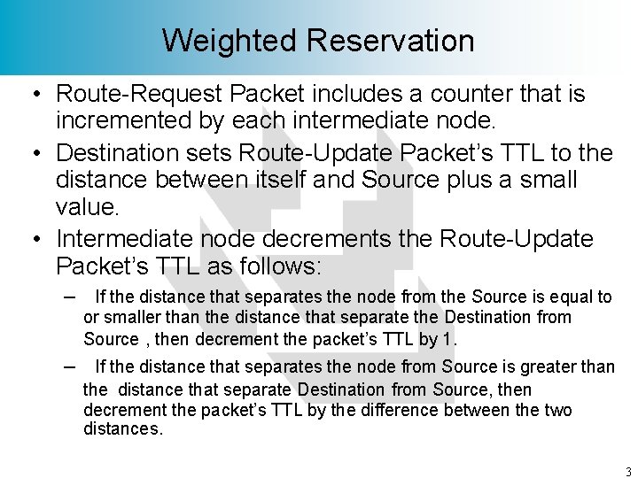 Weighted Reservation • Route-Request Packet includes a counter that is incremented by each intermediate