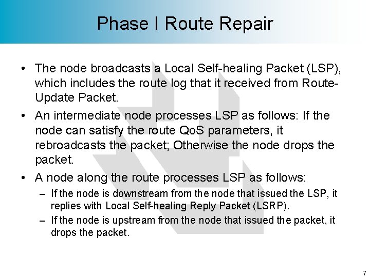 Phase I Route Repair • The node broadcasts a Local Self-healing Packet (LSP), which