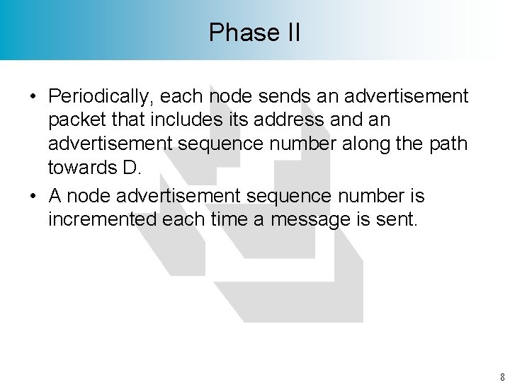 Phase II • Periodically, each node sends an advertisement packet that includes its address