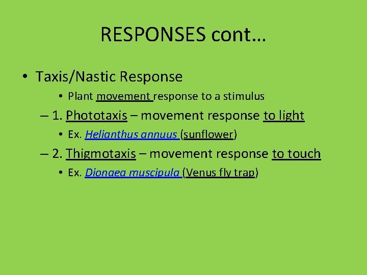 RESPONSES cont… • Taxis/Nastic Response • Plant movement response to a stimulus – 1.