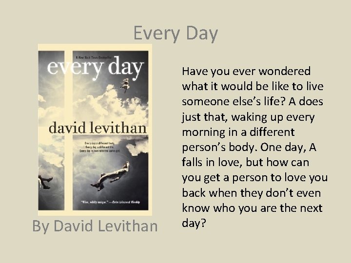 Every Day By David Levithan Have you ever wondered what it would be like