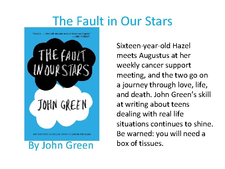 The Fault in Our Stars By John Green Sixteen-year-old Hazel meets Augustus at her