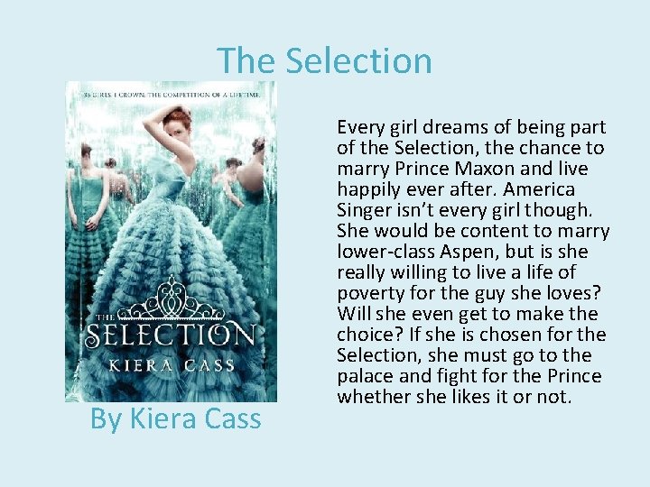 The Selection By Kiera Cass Every girl dreams of being part of the Selection,