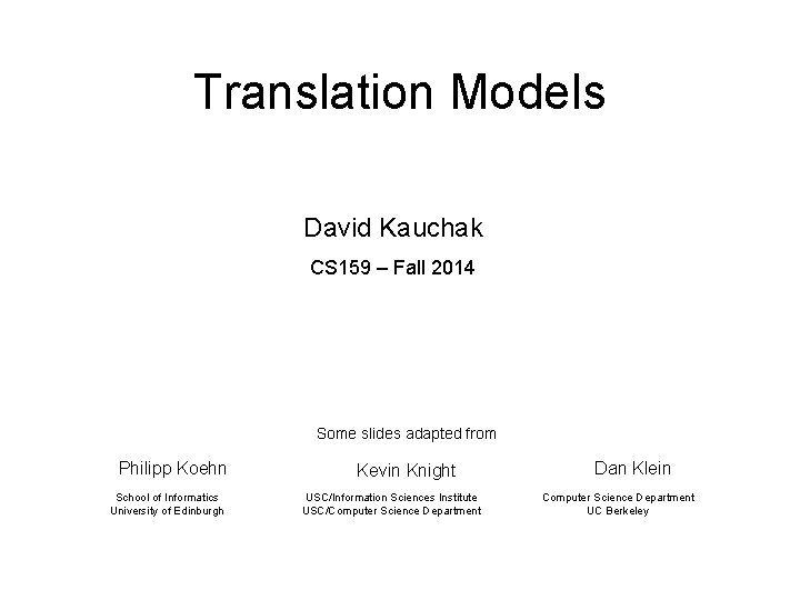 Translation Models David Kauchak CS 159 – Fall 2014 Some slides adapted from Philipp