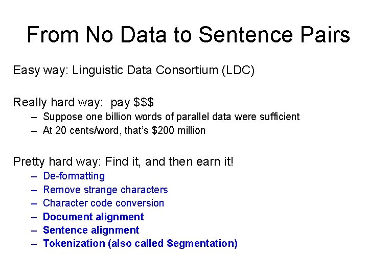 From No Data to Sentence Pairs Easy way: Linguistic Data Consortium (LDC) Really hard