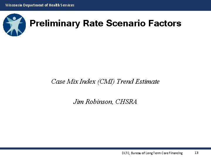 Wisconsin Department of Health Services Preliminary Rate Scenario Factors Case Mix Index (CMI) Trend