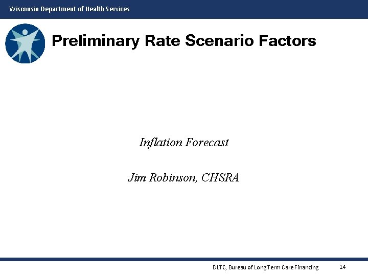 Wisconsin Department of Health Services Preliminary Rate Scenario Factors Inflation Forecast Jim Robinson, CHSRA