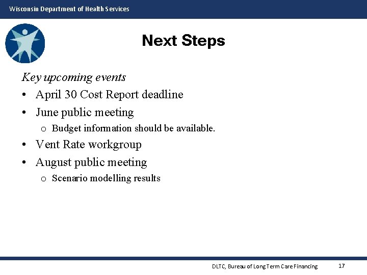 Wisconsin Department of Health Services Next Steps Key upcoming events • April 30 Cost