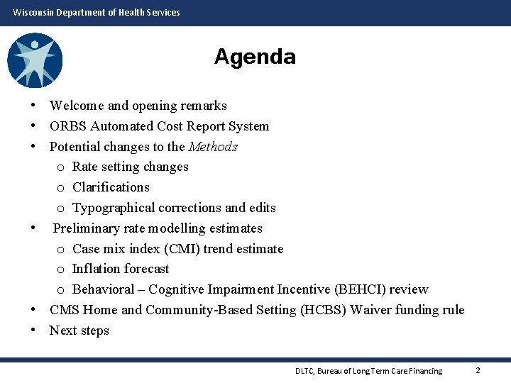 Wisconsin Department of Health Services Agenda • Welcome and opening remarks • ORBS Automated