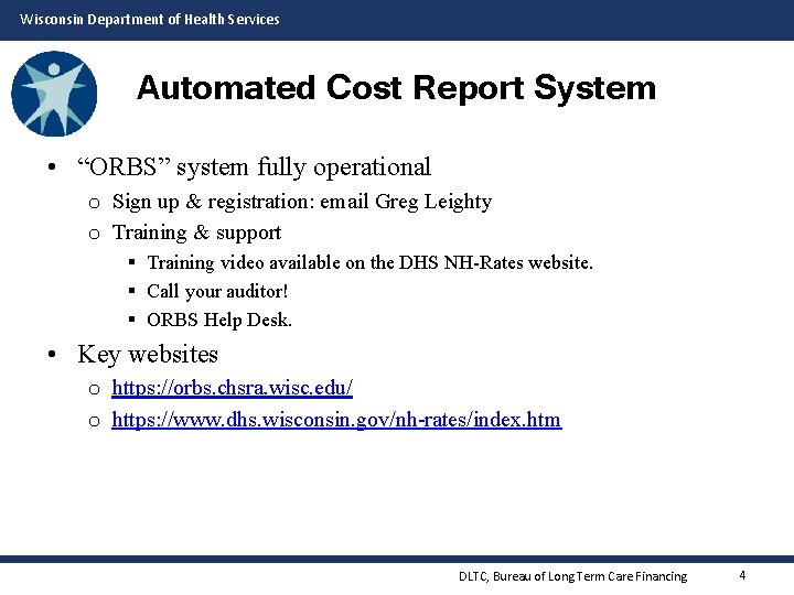 Wisconsin Department of Health Services Automated Cost Report System • “ORBS” system fully operational