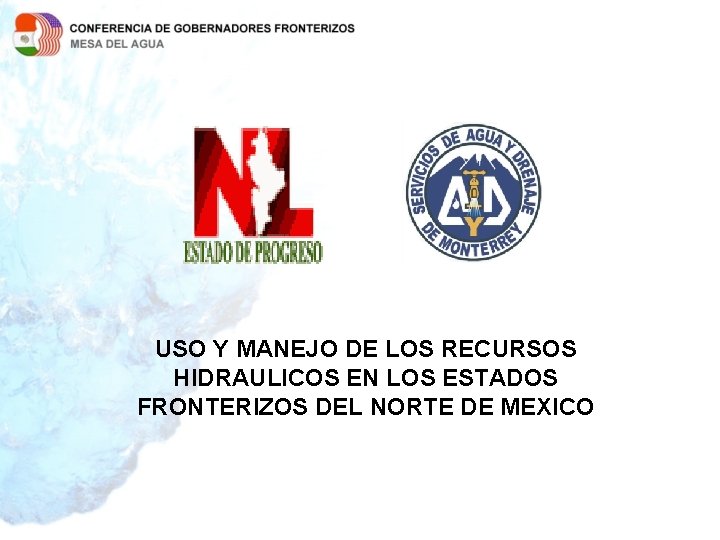 USO Y MANEJO DE LOS RECURSOS HIDRAULICOS EN LOS ESTADOS FRONTERIZOS DEL NORTE DE