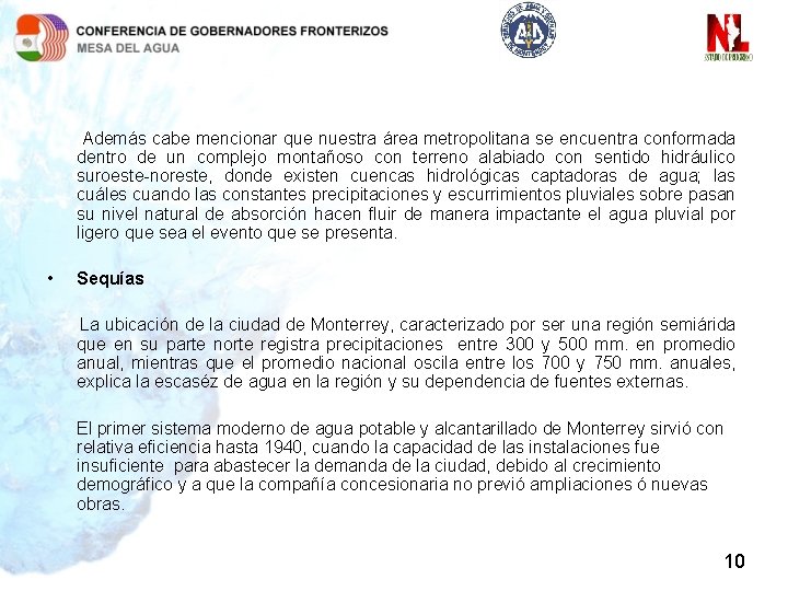 Además cabe mencionar que nuestra área metropolitana se encuentra conformada dentro de un complejo