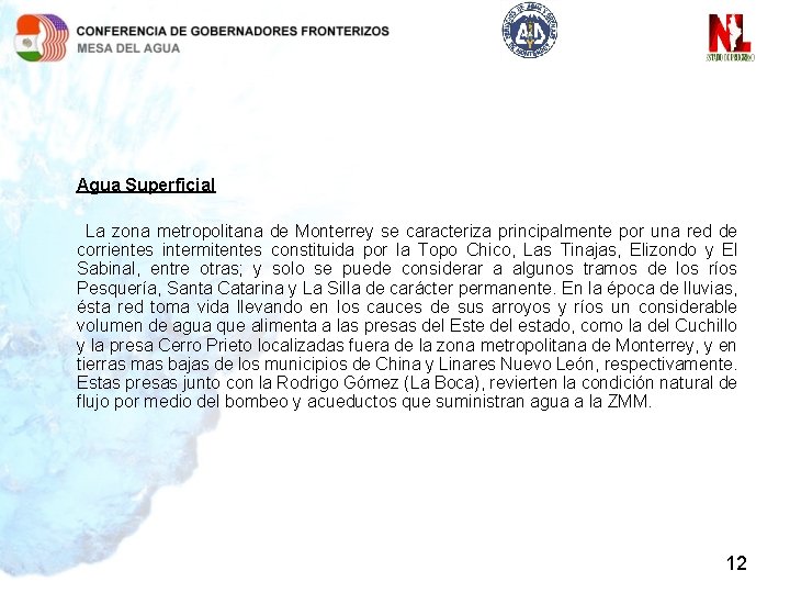 Agua Superficial La zona metropolitana de Monterrey se caracteriza principalmente por una red de