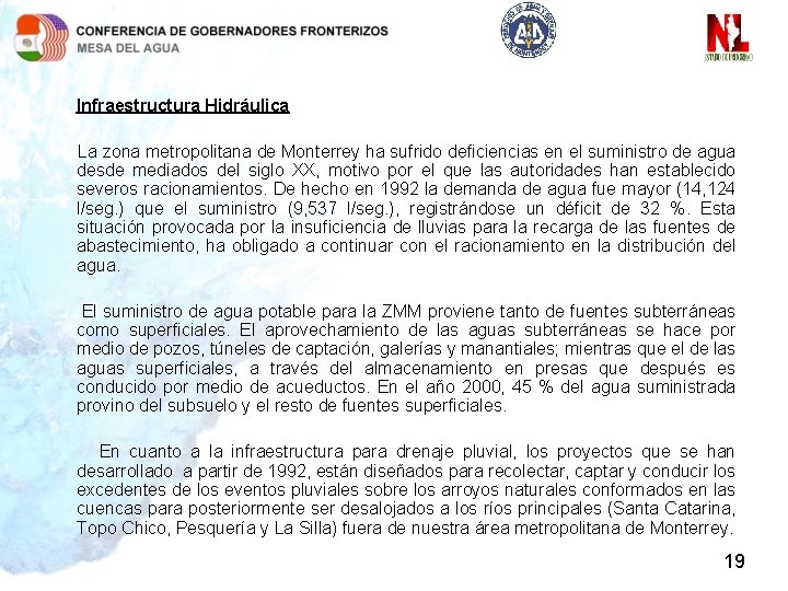 Infraestructura Hidráulica La zona metropolitana de Monterrey ha sufrido deficiencias en el suministro de