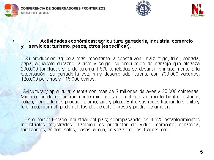  • y Actividades económicas: agricultura, ganadería, industria, comercio servicios; turismo, pesca, otros (especificar).